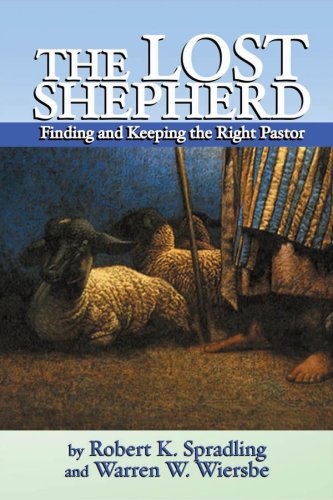 The Lost Shepherd: Finding and Keeping the Right Pastor