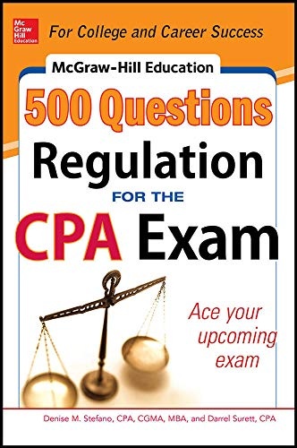 McGraw-Hill Education 500 Regulation Questions for the CPA Exam (McGraw-Hill's 500 Questions)