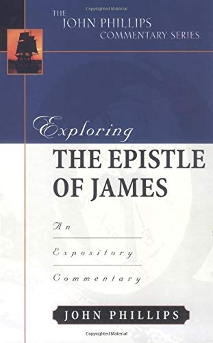 Exploring the Epistle of James (John Phillips Commentary Series) (The John Phillips Commentary Series)