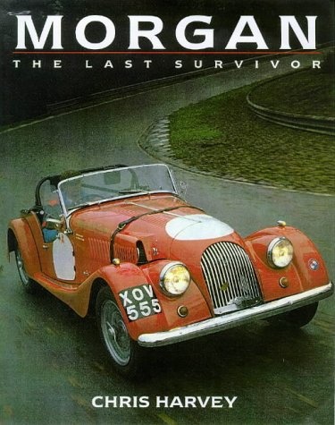 Morgan: The Last Survivor (Classic Car Series, No 14)