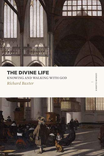 The Divine Life: Knowing and Walking with God (Lexham Classics)