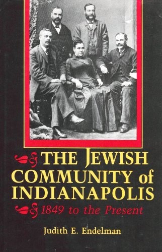 The Jewish Community of Indianapolis, 1849 to the Present (Modern Jewish Experience)