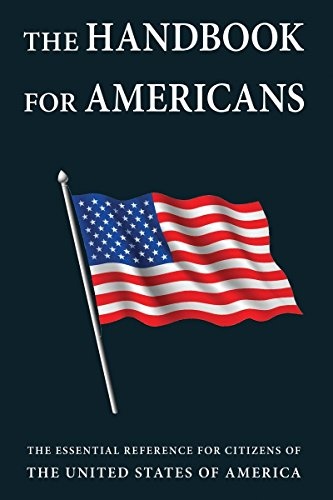 The Handbook for Americans: The Essential Reference for Citizens of the United States of America (Little Book. Big Idea.)