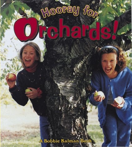 Hooray for Orchards!: A Bobbie Kalman Book (Hooray for Farming!)