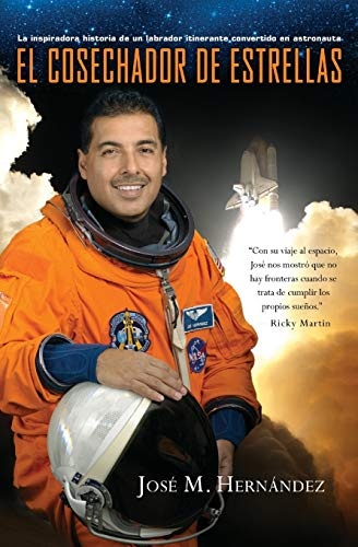 El Cosechador De Estrellas: La inspiradora historia de un labrador itinerante convertido en astronauta (Spanish Edition)