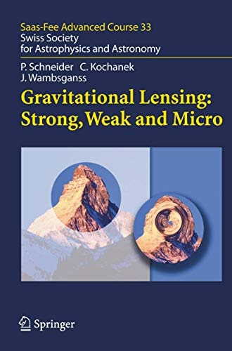 Gravitational Lensing: Strong, Weak and Micro: Saas-Fee Advanced Course 33