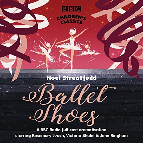 Ballet Shoes (BBC Children's Classics)