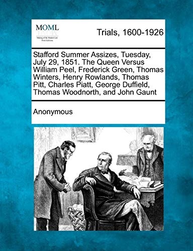 Stafford Summer Assizes, Tuesday, July 29, 1851. the Queen Versus William Peel, Frederick Green, Thomas Winters, Henry Rowlands, Thomas Pitt, Charles
