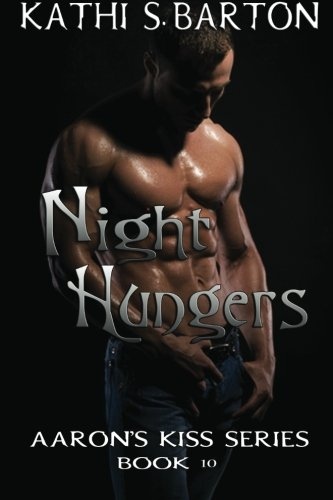 Night Hungers: Aaron's Kiss Series (Volume 10)