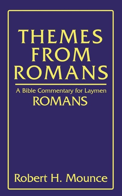 Themes From Romans: A Bible Commentary for Laymen: Romans
