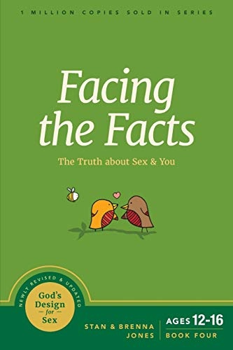 Facing the Facts: The Truth about Sex and You (God's Design for Sex)