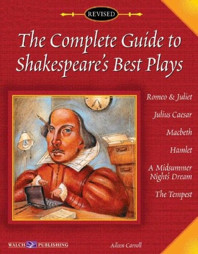 The Complete Guide To Shakespeare's Best Plays: Grades:7-12
