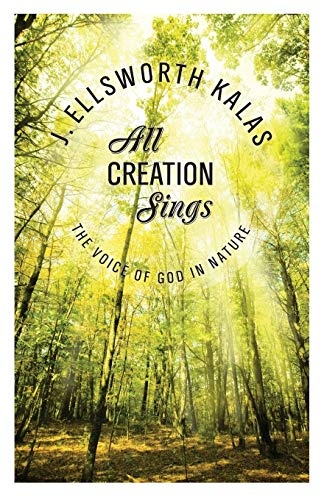 All Creation Sings: The Voice of God in Nature (Abingdon Press)