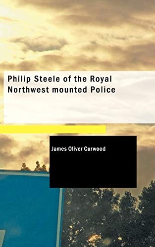 Philip Steele of the Royal Northwest mounted Police