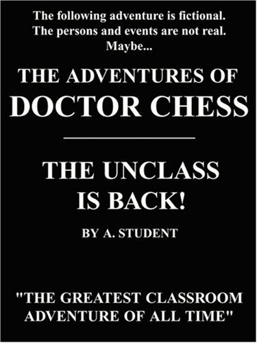 The Adventures of Doctor Chess: The Unclass is Back!