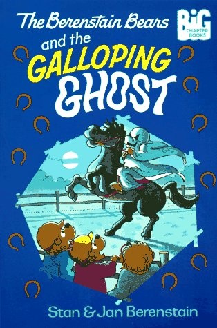 The Berenstain Bears and the Galloping Ghost (Big Chapter Books(TM))