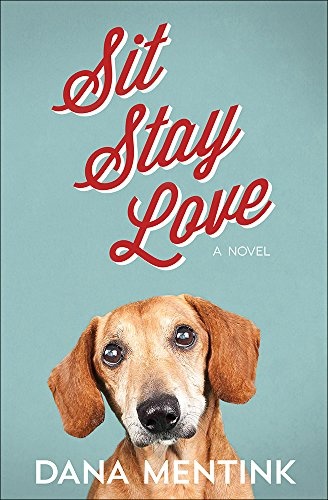 Sit, Stay, Love: A Novel for Dog Lovers (Love Unleashed)