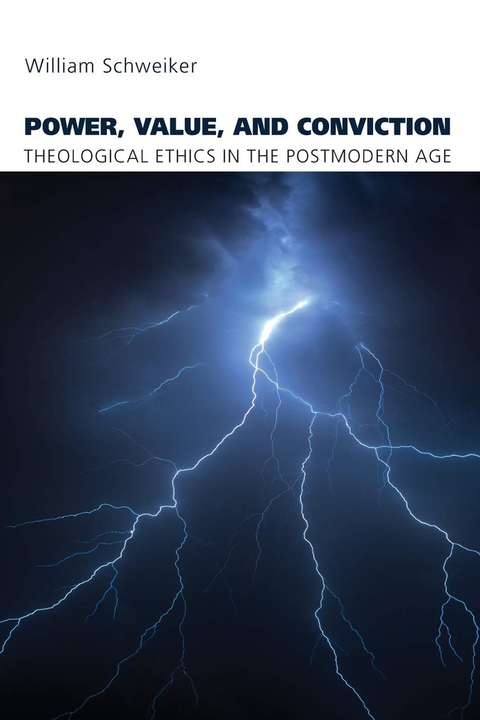 Power, Value, and Conviction: Theological Ethics in the Postmodern Age