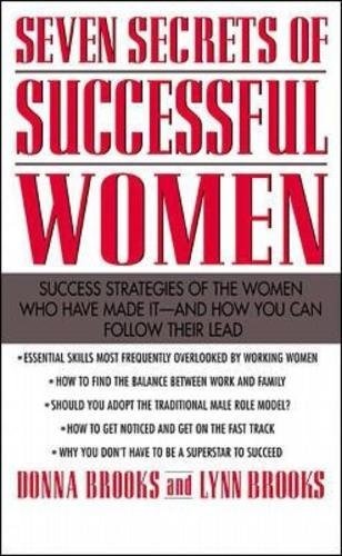 Seven Secrets of Successful Women: Success Strategies of the Women Who Have Made It - And How You Can Follow Their Lead