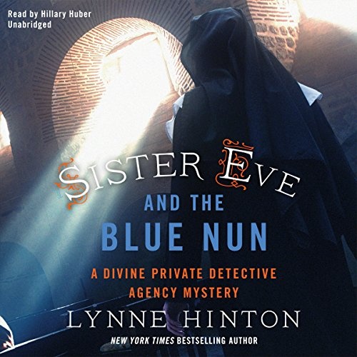Sister Eve and the Blue Nun Lib/E: A Divine Private Detective Agency Mystery (Divine Private Detective Agency Mysteries)