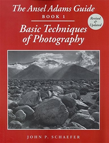 The Ansel Adams Guide: Basic Techniques of Photography - Book 1 (Ansel Adams's Guide to the Basic Techniques of Photography)