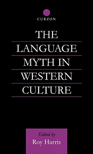The Language Myth in Western Culture (Routledge Advances in Communication and Linguistic Theory)