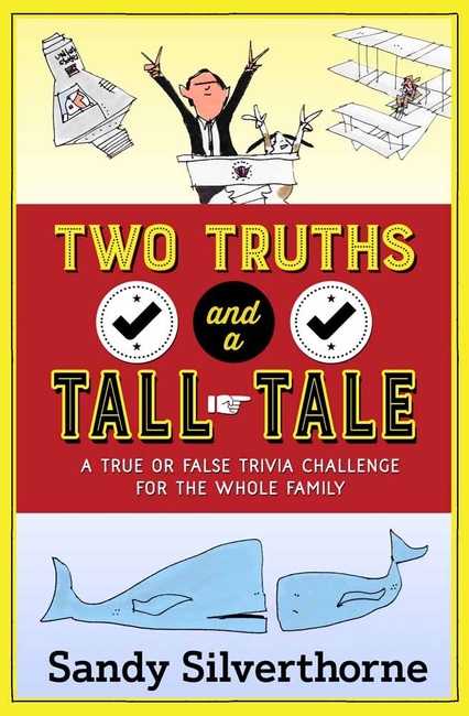 Two Truths and a Tall Tale: A True or False Trivia Challenge for the Whole Family