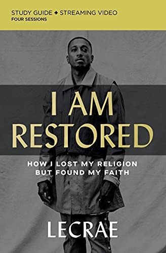 I Am Restored Study Guide plus Streaming Video: How I Lost My Religion but Found My Faith
