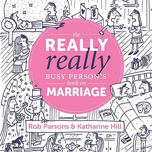 The Really Really Busy Personâs Book on Marriage