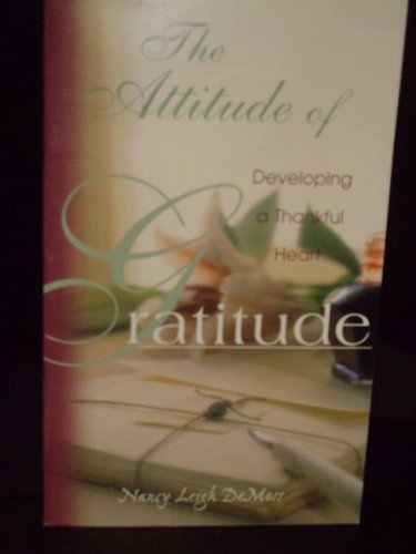 The Attitude of Gratitude: Developing a Thankful Heart