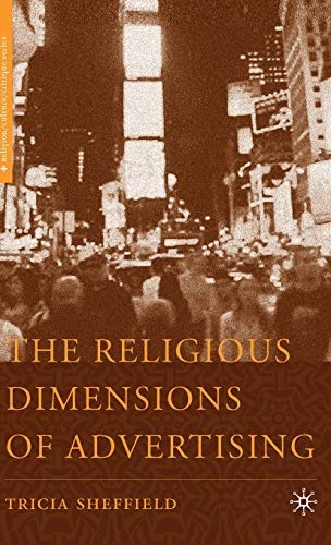The Religious Dimensions of Advertising (Religion/Culture/Critique)