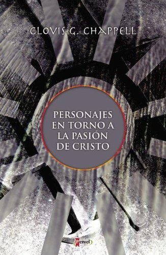Personajes en torno a la pasion de Cristo/ Characters Around The Passion of The Christ (Spanish Edition)