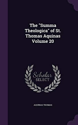 The "Summa Theologica" of St. Thomas Aquinas Volume 20