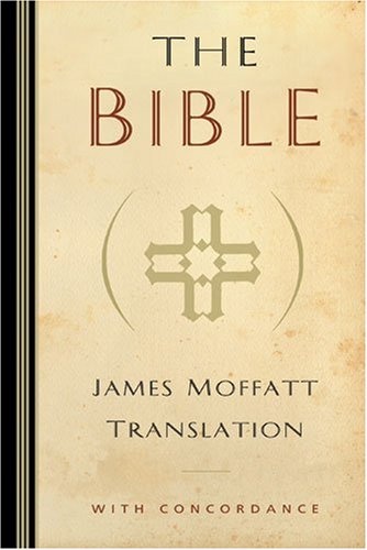 The Bible: James Moffatt Translation
