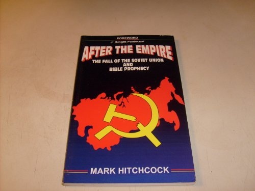 After the Empire: The Fall of the Soviet Union and Bible Prophecy