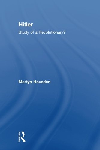 Hitler: Study of a Revolutionary? (Routledge Sources in History)