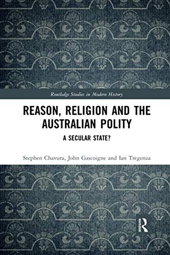 Reason, Religion and the Australian Polity (Routledge Studies in Modern History)
