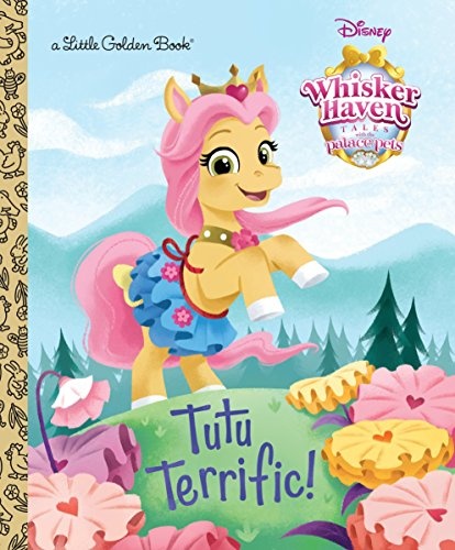 Tutu Terrific! (Disney Palace Pets: Whisker Haven Tales) (Little Golden Book)