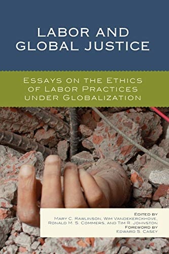 Labor and Global Justice: Essays on the Ethics of Labor Practices under Globalization
