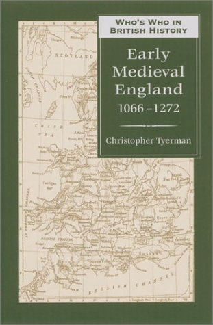Who's Who in Early Medieval England: 1066-1272 (Who's Who in British History)