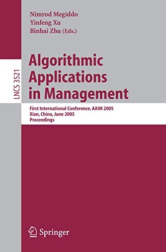 Algorithmic Applications in Management: First International Conference, AAIM 2005, Xian, China, June 22-25, 2005, Proceedings (Lecture Notes in Computer Science (3521))