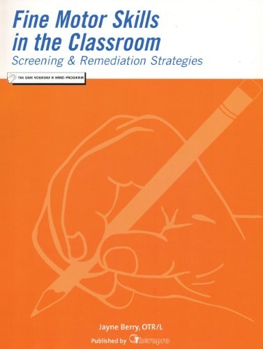 Fine Motor Skills in the Classroom: Screening and Remediation Strategies