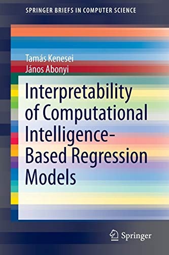 Interpretability of Computational Intelligence-Based Regression Models (SpringerBriefs in Computer Science)