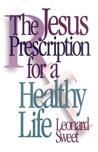 The Jesus Prescription for a Healthy Life