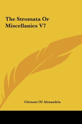 The Stromata or Miscellanies V7