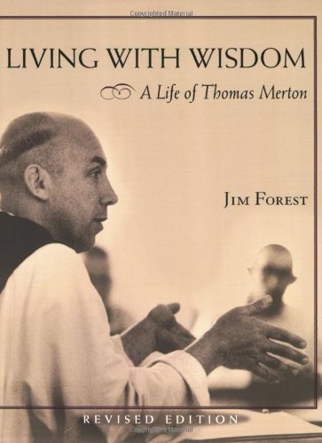 Living With Wisdom: A Life of Thomas Merton