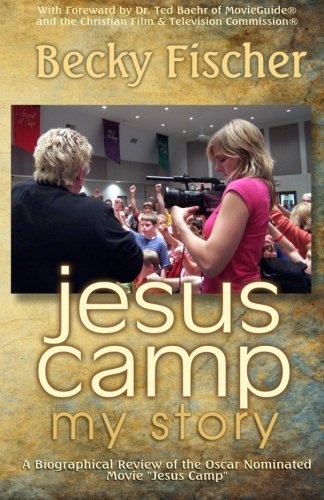 Jesus Camp, My Story: A Biographical Review of the Oscar Nominated Movie "Jesus Camp"