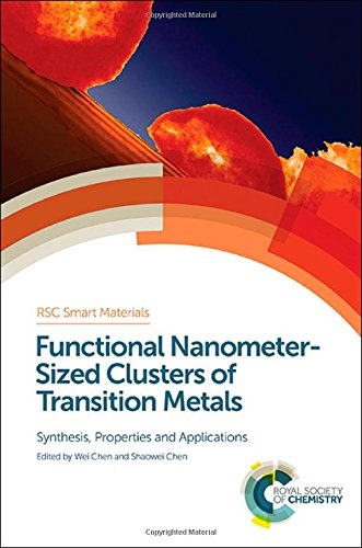 Functional Nanometer-Sized Clusters of Transition Metals: Synthesis, Properties and Applications (Smart Materials Series)