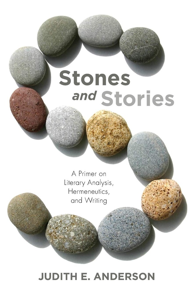 Stones and Stories: A Primer on Literary Analysis, Hermeneutics, and Writing