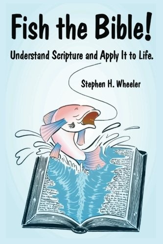 Fish the Bible!: Understand Scripture and Apply It to Life.